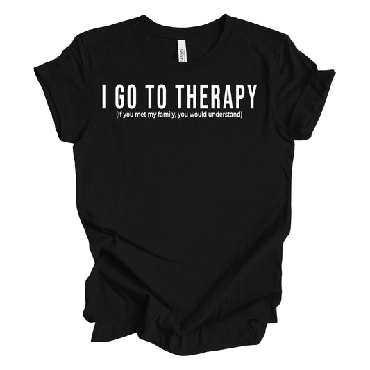 I Go To Therapy T-Shirt