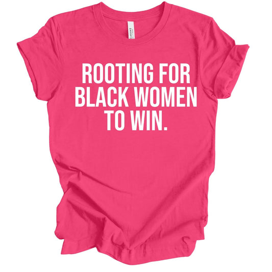 Rooting For Black Women To Win T-Shirt