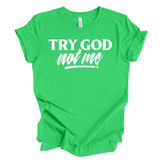 Try God Not Me T-shirt