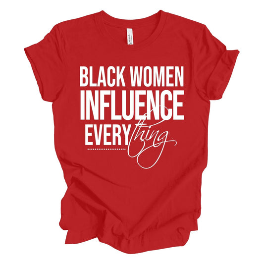 Black Women Influence Everything T-shirt